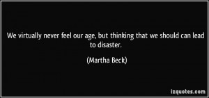We virtually never feel our age, but thinking that we should can lead ...