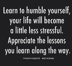 Humble yourself!
