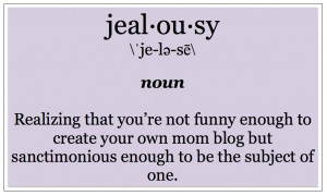 Jealousy Mom Blog Definition - Realizing that you're not funny enough ...