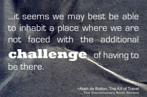 ... We May Best Be Able To Inhabit A Place Where We Are - Challenge Quotes