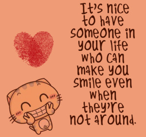 ... Who Can Make You Smile Even When They’re Not Around - Romantic Quote