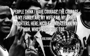 quote-Jim-Valvano-people-think-i-have-courage-the-courage-34574.png