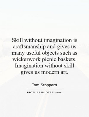 ... picnic baskets. Imagination without skill gives us modern art Picture