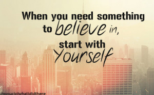 believe #believe in yourself #doyouciciwhatididthere #life quotes # ...