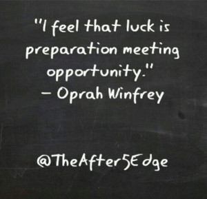 What is your experience with luck in your life? Does it just seem to ...