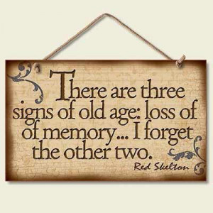 cute-saying-there-are-three-signs-of-old-age-loss-of-memory.jpg
