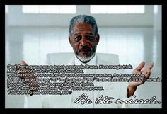 Be the miracle, morgan freeman, bruce almighty quote