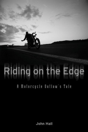 ... Riding on the Edge: A Motorcycle Outlaw's Tale” as Want to Read