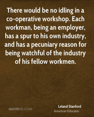 There would be no idling in a co-operative workshop. Each workman ...