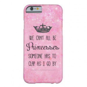Girly Pink Funny Princess Quote Barely There iPhone 6 Case