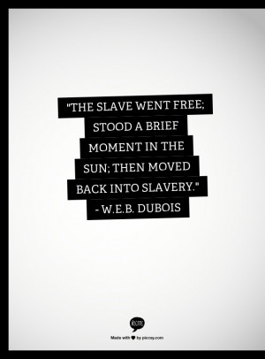 ... moment in the sun; then moved back into slavery.