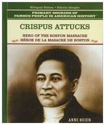 Crispus Attucks: Hero of the Boston Massacre / Heroe De La Masacre De ...