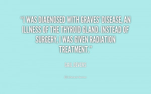 was diagnosed with Graves' disease, an illness of the thyroid gland ...