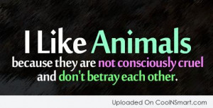 Pets Quote: I like animals because they are not...