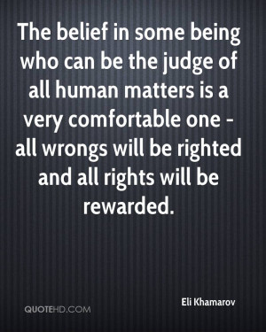 The belief in some being who can be the judge of all human matters is ...