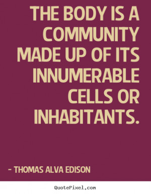 ... cells or inhabitants. Thomas Alva Edison inspirational quotes