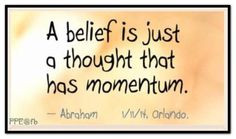 ... thought that has momentum *Abraham-Hicks Quotes (AHQ1472) (3)#belief