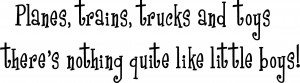 ... toys there's nothing quite like little boys - 76cm x 21cm (~30 x 8