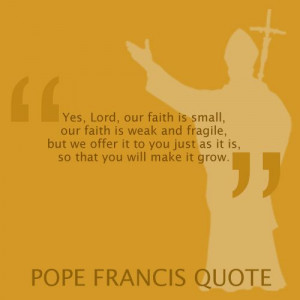 Pope Francis Quote - faith
