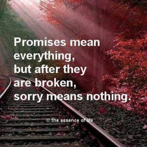 ... day quote 2013 broken promise quotes for him promises means everything