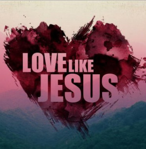 LOVE like JESUS #quotes #sayings #inspirations #JESUS #GOD #faith