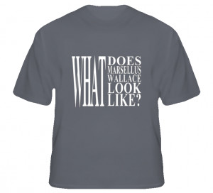 Pulp Fiction movie t-shirt What does Marsellus Wallace Look like movie ...