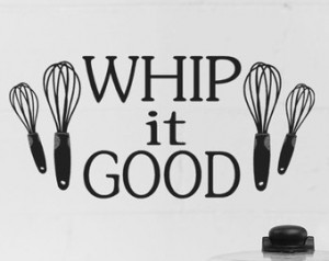 Funny Chef Kitchen Wall Decal humor Whip it Good quote vinyl lettering ...