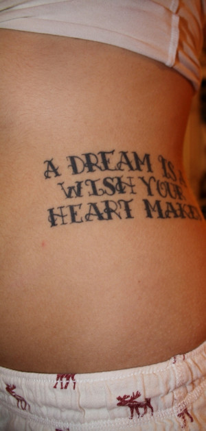 Dream Is A Wish Your Heart Makes Tattoo On Ribs A dream is a wish your ...