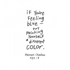 If you're feeling blue - try painting yourself a different color.