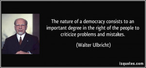 ... of the people to criticize problems and mistakes. - Walter Ulbricht