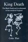 King Death. The Black Death and its Aftermath in Late Medieval England
