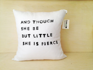 Quote Pillow - Though She Be But Little - Handmade Linen Pillow Case