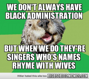OCD Otter we don 39 t always have black administration
