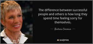 successful people and others is how long they spend time feeling sorry ...