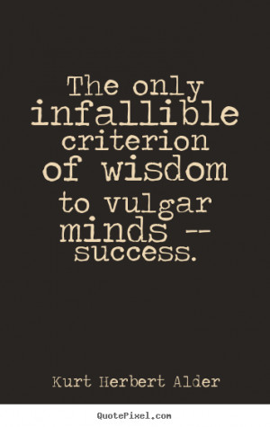 quotes about success by kurt herbert alder make personalized quote ...