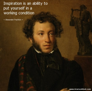 ... in a working condition - Alexander Pushkin Quotes - StatusMind.com