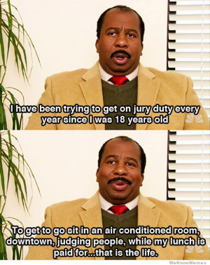 Stanley really loves jury duty – I have been trying to get on jury ...