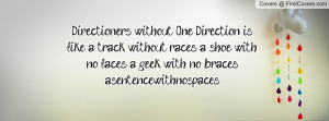 Directioners without One Direction is like a track without races, a ...