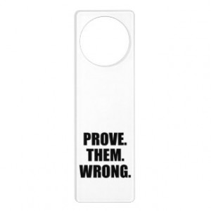 Motivational Quote: Prove Them Wrong Door Knob Hanger