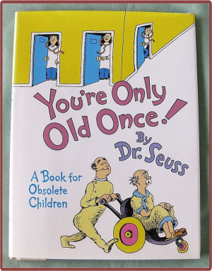 Book Dr Seuss You're Only Old Once A Book for Obsolete Children http ...
