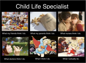 Child Life Specialist explaining what they do. For everyone that's ...