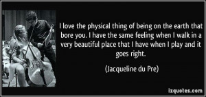 ... -you-i-have-the-same-feeling-when-i-walk-jacqueline-du-pre-148375.jpg