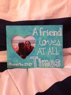 Best friend bible verse frame DIY. Proverbs 17:17