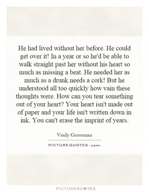 could get over it! In a year or so he'd be able to walk straight past ...