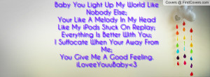 Baby You Are My Everything Quotes baby you light up my-24447 jpgi