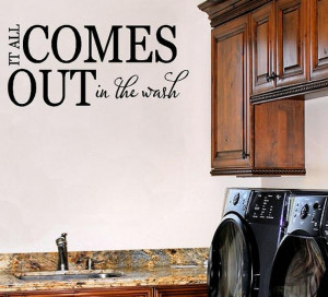 Laundry Room Vinyl Decal Wall - It All Comes Out in the Wash Vinyl ...