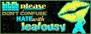 Dont Confuse Hate With Jealousy Facebook Cover