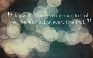 little resurrection. Vice Verses { Switchfoot }