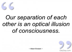our separation of each other is an optical
