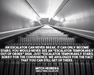 ... Temporarily Stairs. Sorry for the convenience.’ – Mitch Hedberg